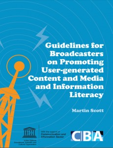 Martin Scott: GUIDELINES FOR BROADCASTERS ON PROMOTING USER‐GENERATED CONTENT AND MEDIA AND INFORMATION LITERACY
