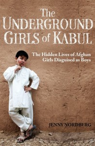 Book Cover: The Underground Girls of Kabul By Jenny Nordberg; Published by Hachette India; Pages 350; Pp: Rs 399